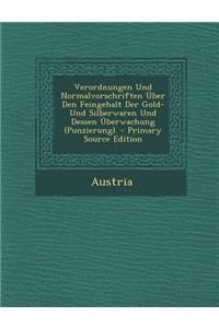 Verordnungen Und Normalvorschriften Uber Den Feingehalt Der Gold- Und Silberwaren Und Dessen Uberwachung (Punzierung).