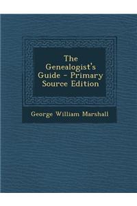 The Genealogist's Guide - Primary Source Edition