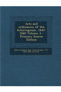 Acts and Ordinances of the Interregnum, 1642-1660 Volume 3