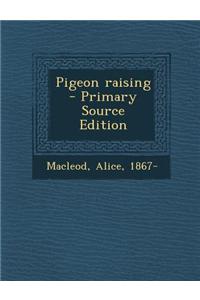 Pigeon Raising - Primary Source Edition