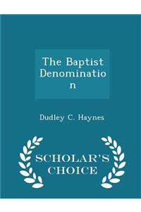 The Baptist Denomination - Scholar's Choice Edition