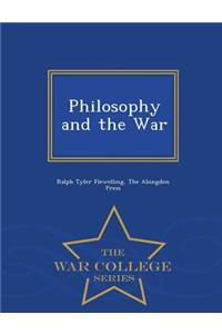 Philosophy and the War - War College Series