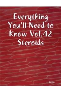 Everything You'll Need to Know Vol.42 Steroids