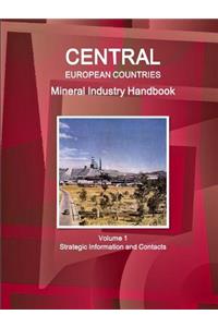 Central European Countries Mineral Industry Handbook Volume 1 Strategic Information and Contacts