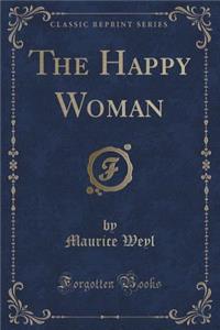 The Happy Woman (Classic Reprint)