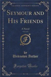 Seymour and His Friends, Vol. 3 of 3