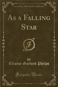 As a Falling Star (Classic Reprint)