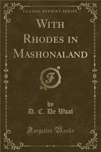 With Rhodes in Mashonaland (Classic Reprint)