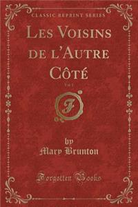Les Voisins de l'Autre Cï¿½tï¿½, Vol. 1 (Classic Reprint)