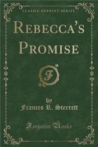 Rebecca's Promise (Classic Reprint)