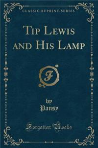 Tip Lewis and His Lamp (Classic Reprint)