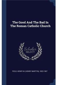 The Good And The Bad In The Roman Catholic Church