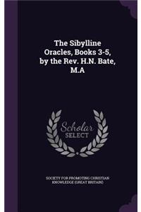 The Sibylline Oracles, Books 3-5, by the Rev. H.N. Bate, M.A