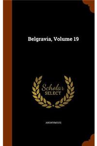 Belgravia, Volume 19