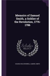 Memoirs of Samuel Smith, a Soldier of the Revolution, 1776-1786