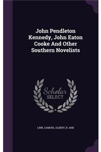 John Pendleton Kennedy, John Eaton Cooke And Other Southern Novelists