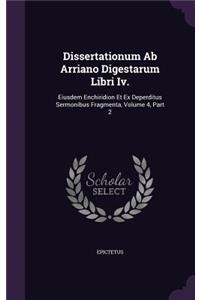 Dissertationum Ab Arriano Digestarum Libri Iv.