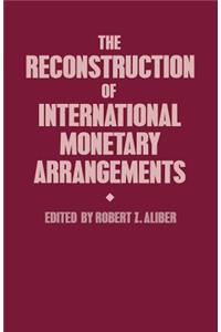 Reconstruction of International Monetary Arrangements