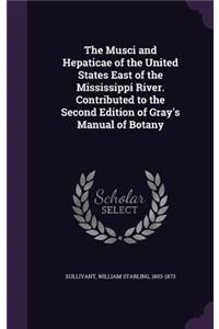 The Musci and Hepaticae of the United States East of the Mississippi River. Contributed to the Second Edition of Gray's Manual of Botany