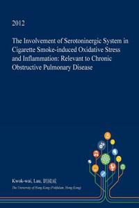The Involvement of Serotoninergic System in Cigarette Smoke-Induced Oxidative Stress and Inflammation