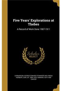 Five Years' Explorations at Thebes