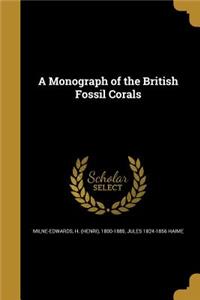 A Monograph of the British Fossil Corals