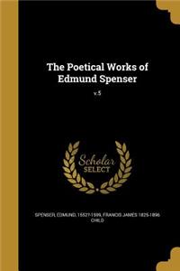 The Poetical Works of Edmund Spenser; V.5