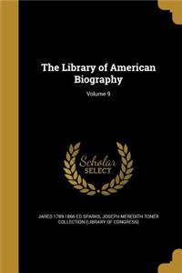 Library of American Biography; Volume 9