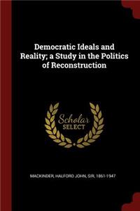 Democratic Ideals and Reality; a Study in the Politics of Reconstruction