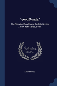 GOOD ROADS. : THE STANDARD ROAD-BOOK. B