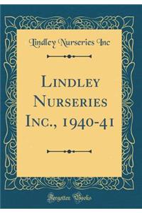 Lindley Nurseries Inc., 1940-41 (Classic Reprint)