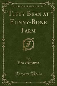 Tuffy Bean at Funny-Bone Farm (Classic Reprint)