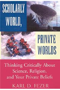 Scholarly World, Private Worlds