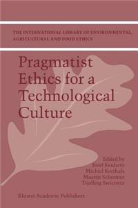 Pragmatist Ethics for a Technological Culture