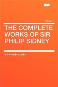 The Complete Works of Sir Philip Sidney Volume 1