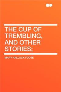 The Cup of Trembling, and Other Stories;