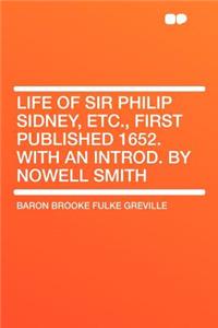 Life of Sir Philip Sidney, Etc., First Published 1652. with an Introd. by Nowell Smith