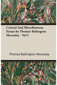 Critical and Miscellaneous Essays by Thomas Babington Macaulay - Vol I