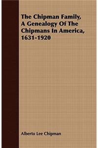Chipman Family, A Genealogy Of The Chipmans In America, 1631-1920