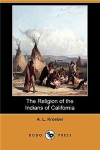 Religion of the Indians of California (Dodo Press)