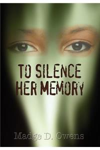 To Silence Her Memory