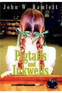 Pigtails and Inkwells