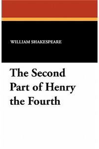 The Second Part of Henry the Fourth