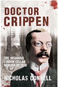 Doctor Crippen: The Infamous London Murder of 1910