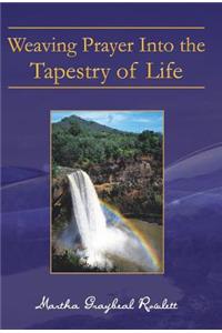 Weaving Prayer Into the Tapestry of Life