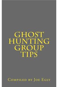 Ghost Hunting Group Tips