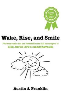 Wake, Rise, and Smile