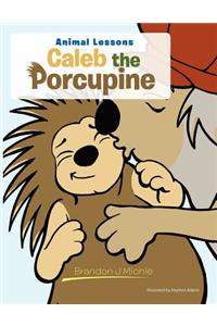 Caleb the Porcupine