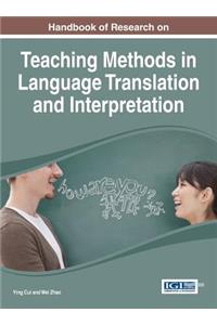 Handbook of Research on Teaching Methods in Language Translation and Interpretation