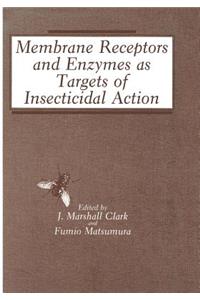 Membrane Receptors and Enzymes as Targets of Insecticidal Action